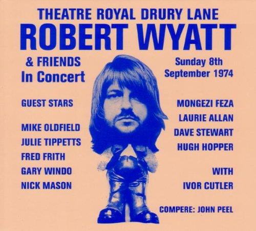 Robert Wyatt - Royal Dury Lane 1974 - Re-Release