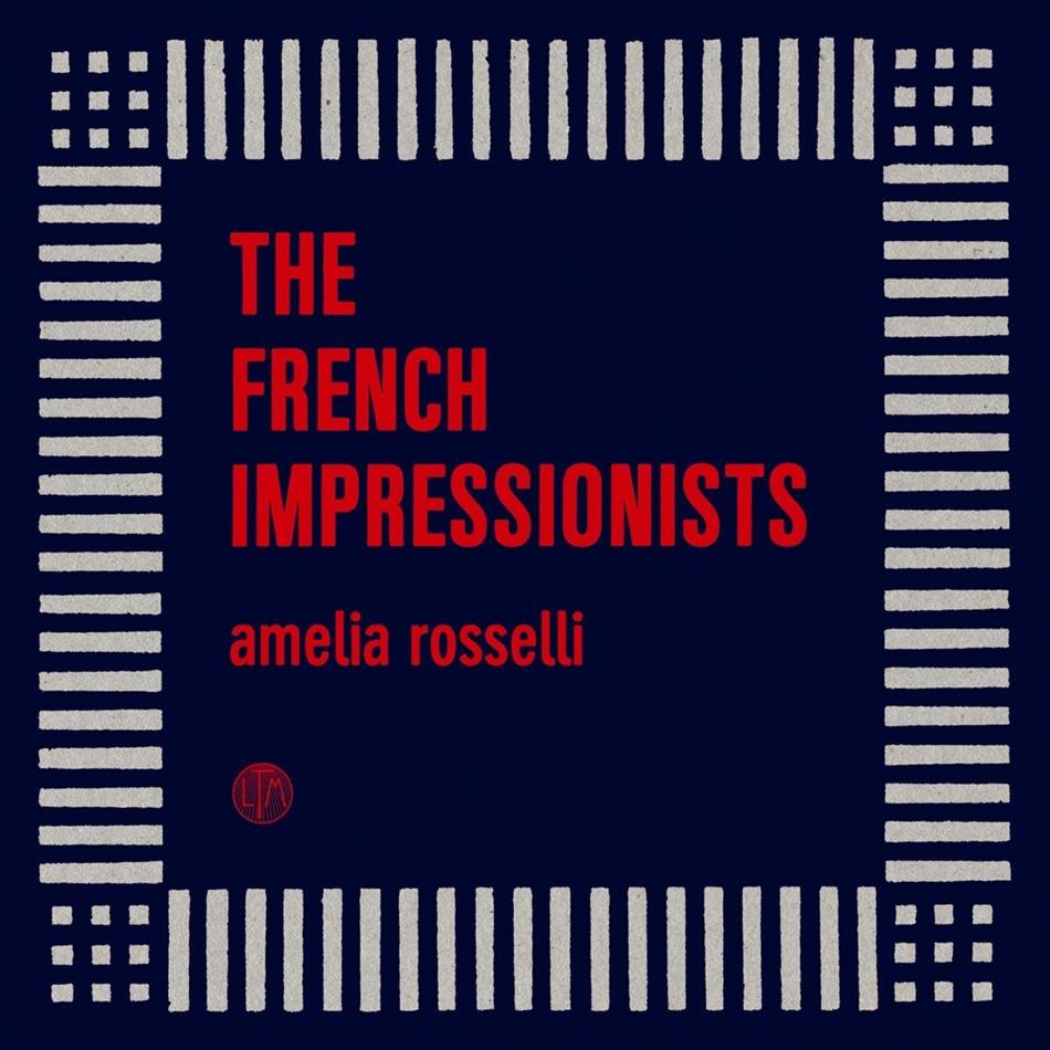 The French Impressionists - Amelia Rosselli