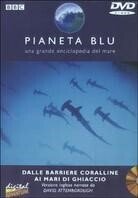 Pianeta blu - Dalle barriere coralline ai mari di ghiaccio