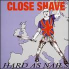 Close Shave - Hard As Nails