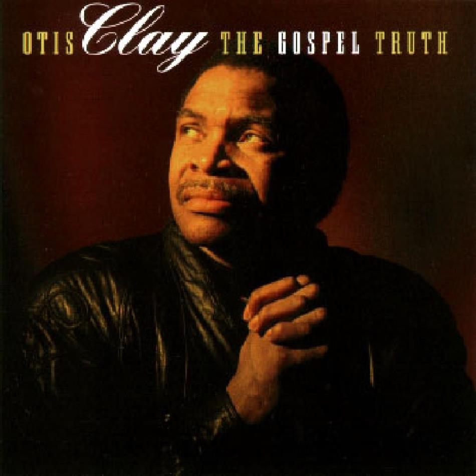 Otis Clay - Gospel Truth