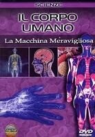 Il corpo umano - La macchina meravigliosa