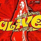 Carlene Davis - Alive For Jesus