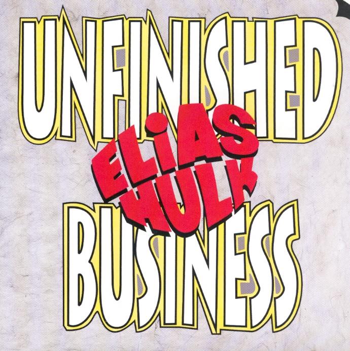 Elias Hulk - Unfinished Business