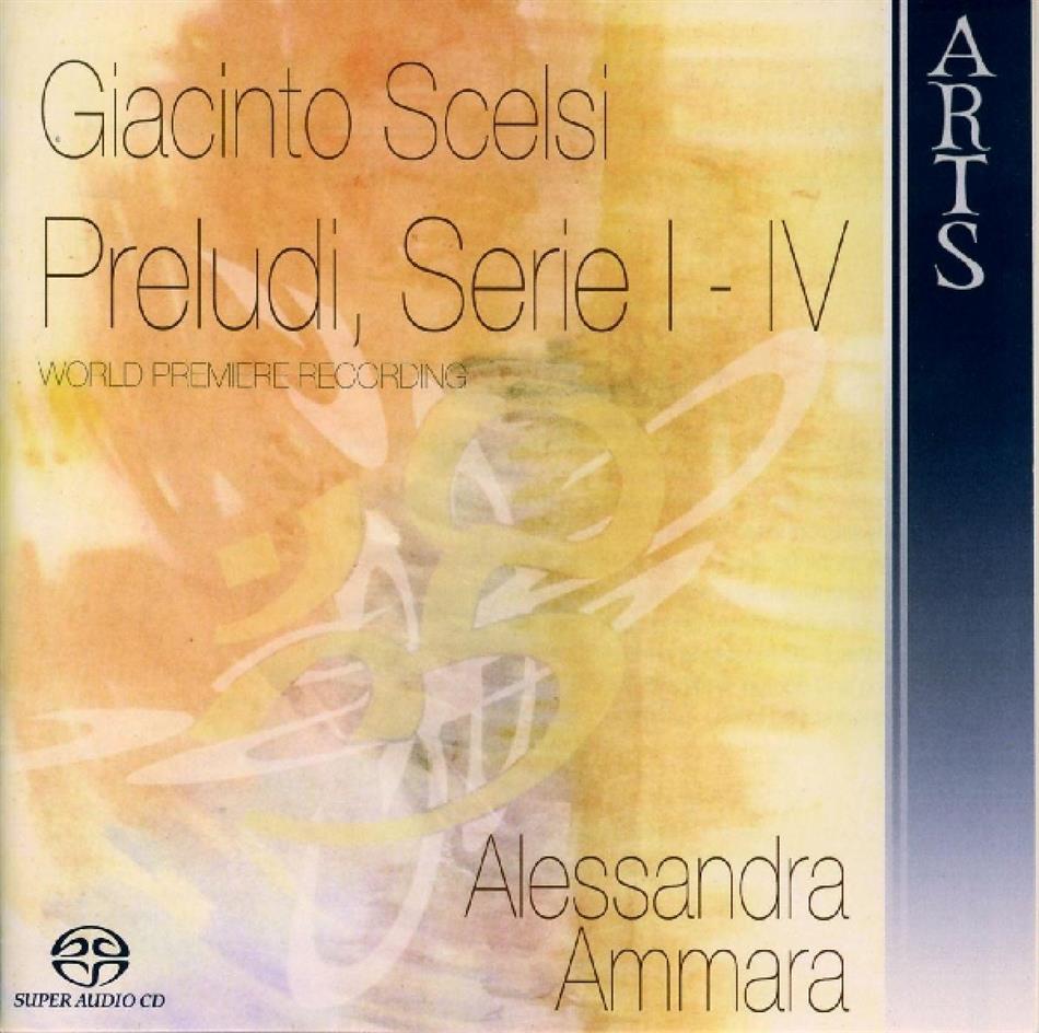 Alessandra Ammara & Giacinto Scelsi (1905-1968) - Preludi,Serie 1-4 SACD