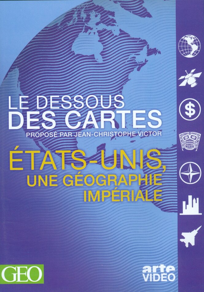 Le dessous des cartes - Etats-Unis - Une géographie impériale