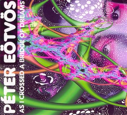 Elizabeth Laurence & Peter E&ouml;tv&ouml;s (*1944) - As I Crossed A Bridge Of Dream