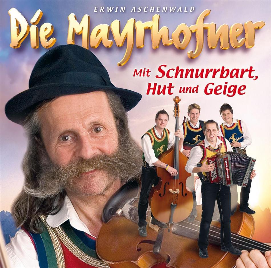 Die Mayrhofner - Mit Schnurrbart, Hut Und Geige