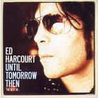 Ed Harcourt - Until Tomorrow Then 2 CDs