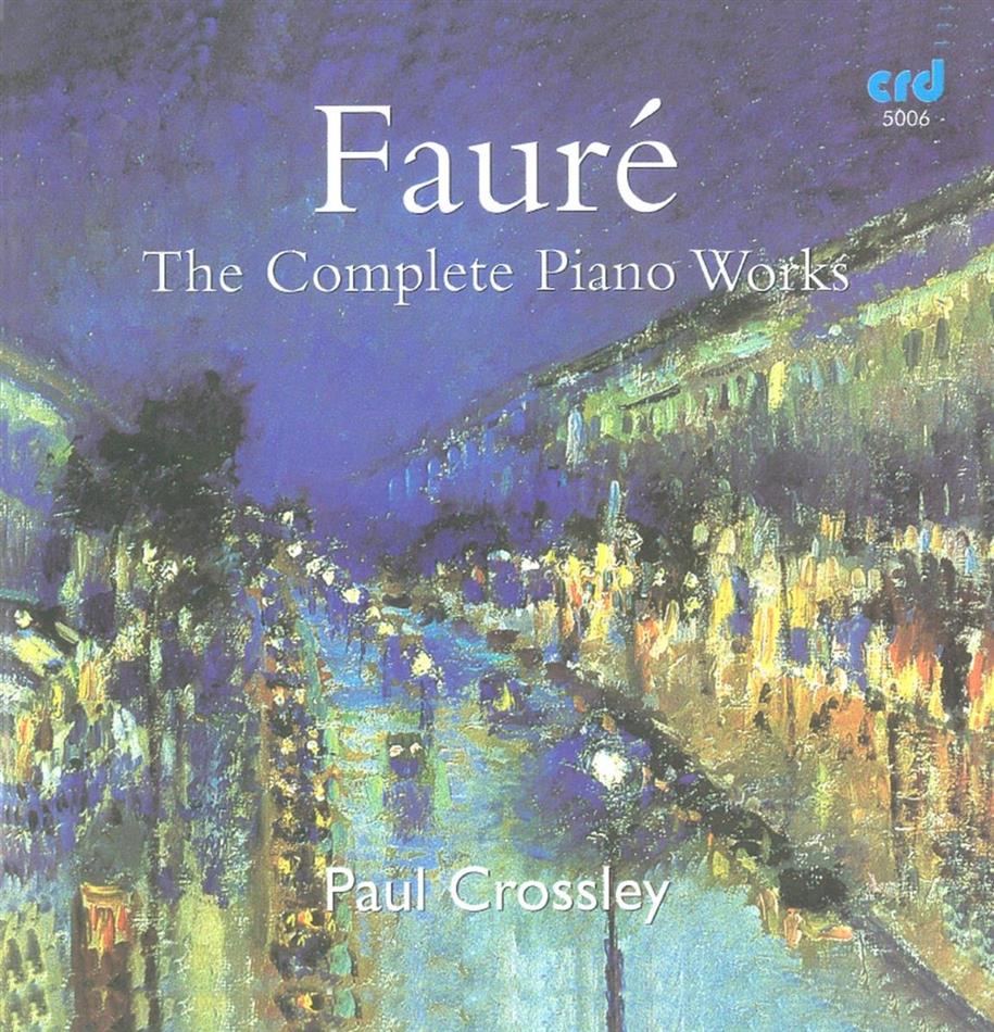Paul Crossley, Piano & Gabriel Fauré (1845-1924) - The Complete Piano Works 5 CD