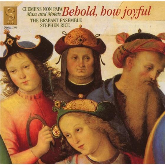 The Brabant Ensemble & Jacobus Clemens Non Papa - Behold! How Joyful