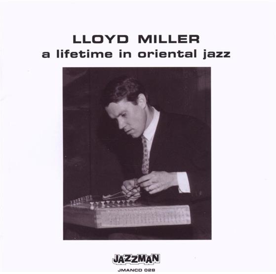 Lloyd Miller - A Lifetime In Oriental Jazz