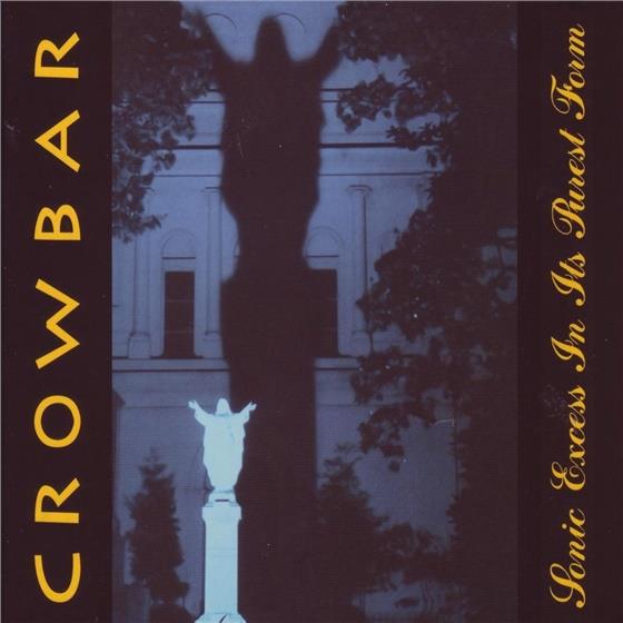 Crowbar - Sonic Excess In Its Purest - Reissue