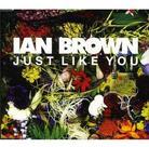 Ian Brown - Just Like You
