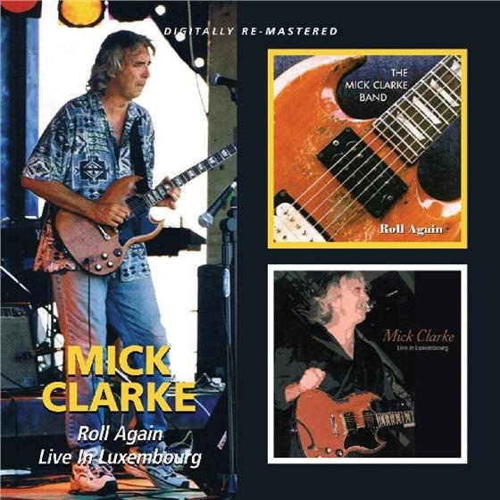 Mick Clarke - Roll Again/Live In Luxembourg 2 CDs