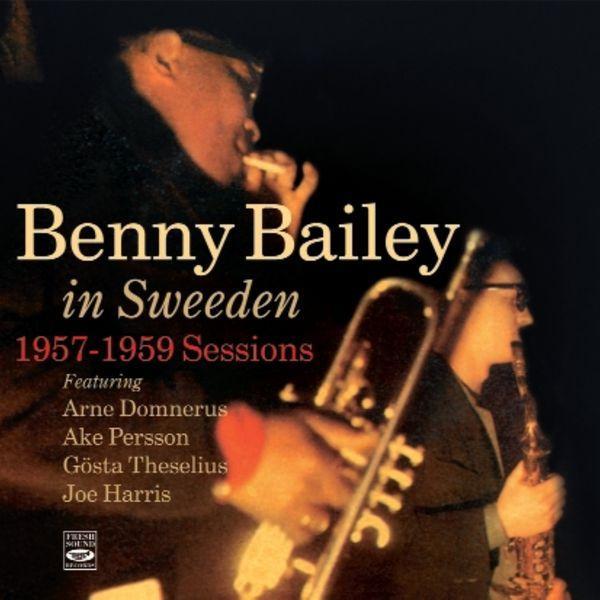 Benny Bailey - In Sweden 1957 - 59