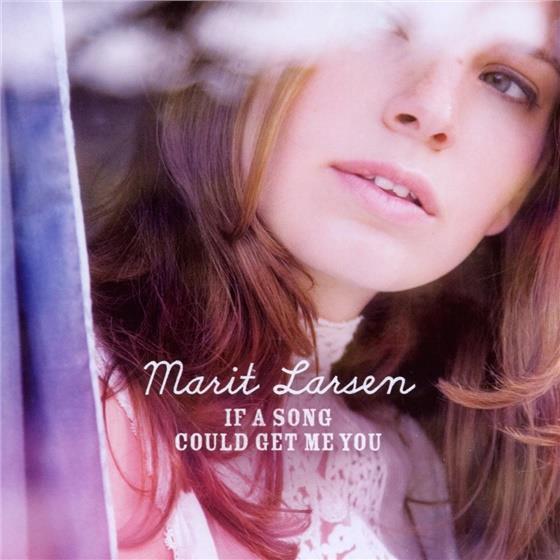 Marit Larsen - If A Song Could Get Me You New Version
