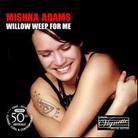 Mishka Adams - Willow Weep For Me