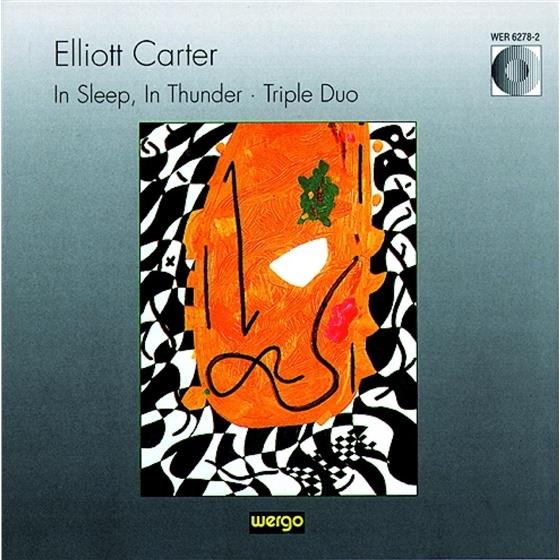 Martyn Hill & Elliot Carter (1908 - 2012) - In Sleep, In Thunder-Triple Duo