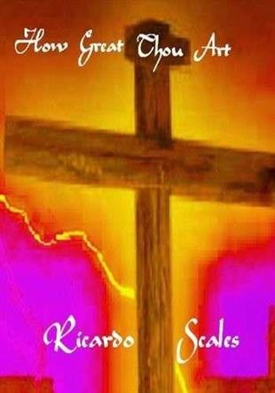 Ricardo Scales - How Great Thou Art