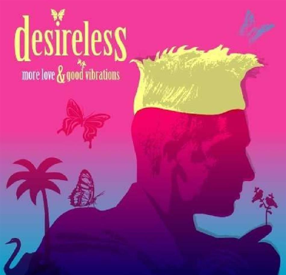 Desireless - More Love & Good Vibrations 2 CDs