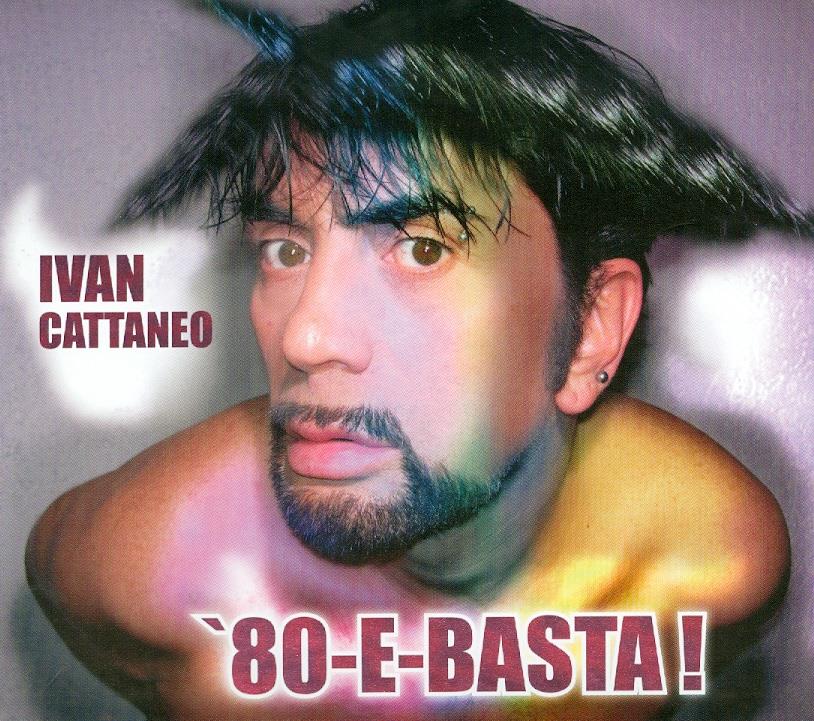 Ivan Cattaneo - 80 E Basta