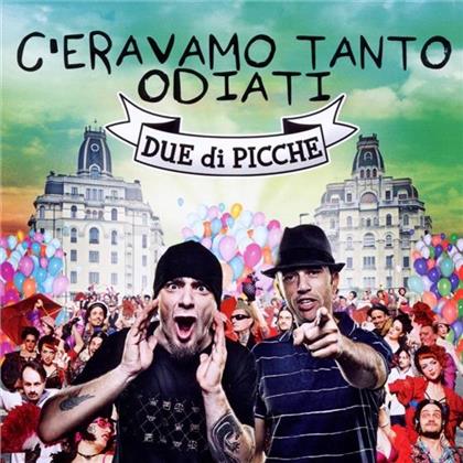 Due Di Picche - C'Eravamo Tanto Odiati