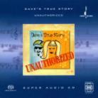 Dave's True Story - Unauthorized SACD