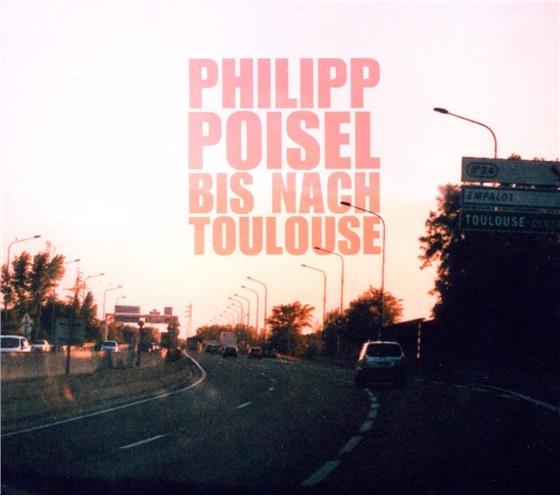 Philipp Poisel - Bis Nach Toulouse