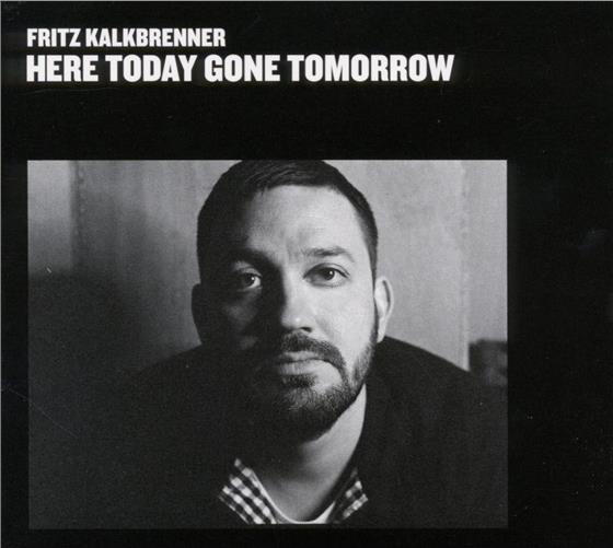 Fritz Kalkbrenner - Here Today, Gone Tomorrow