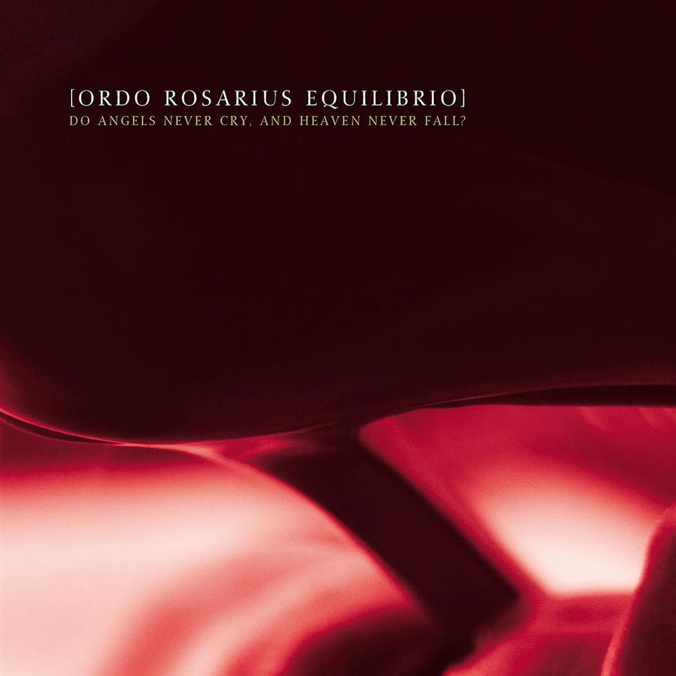 Ordo Rosarius Equilibrio - Do Angels Never Cry And