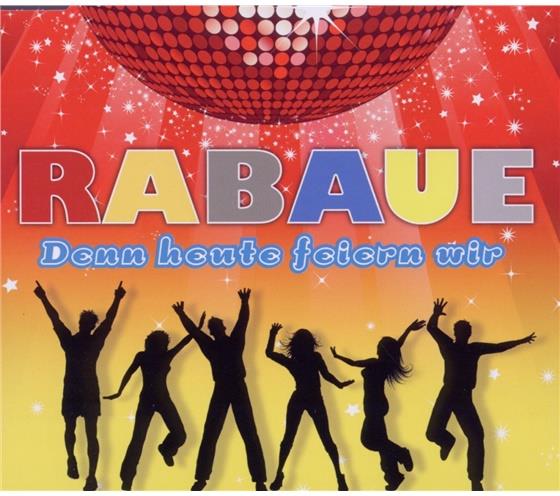 Rabaue - Denn Heute Feiern Wir