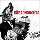 Dreadnoughts - Polka's Not Dead