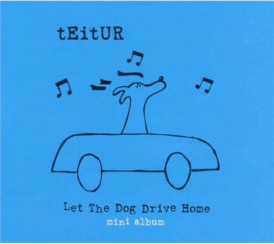 Teitur - Let The Dog Drive Home - Mini Album