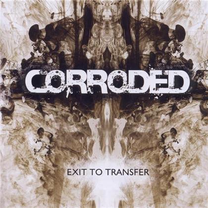 Corroded - Exit To Transfer