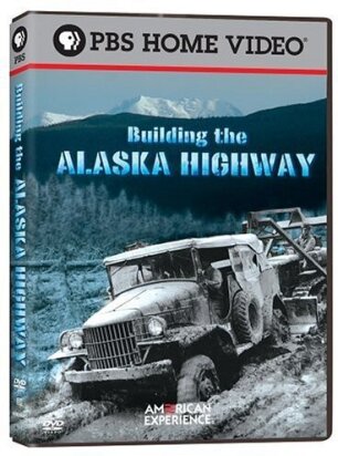 American experience - Building the Alaska Highway