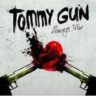Tommy Gun - Always True