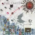 The Choir - Burning Like