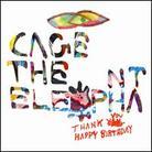 Cage The Elephant - Thank You Happy Birthday - + Bonus Japan Edition