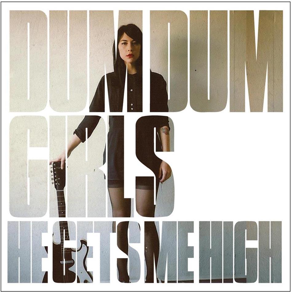 Dum Dum Girls - He Gets Me High - Mini