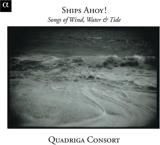 Quadriga Consort - Ships Ahoy !