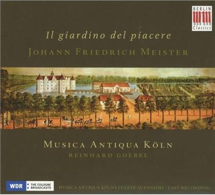 Musica Antiqua K&ouml;ln & Johann Friedrich Meister - Il Giardino Del Piacere