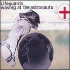 Lifeguards - Waving At The Astronauts