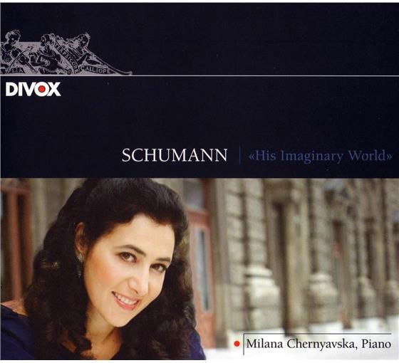 Milana Chernyavska & Robert Schumann (1810-1856) - His Imaginary World
