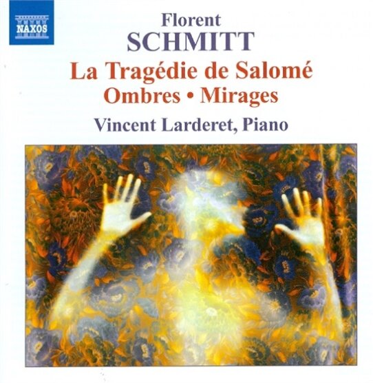 Vincent Larderet & Florent Schmitt (1870-1958) - Klaviermusik - Ombres / Mirages / Salome