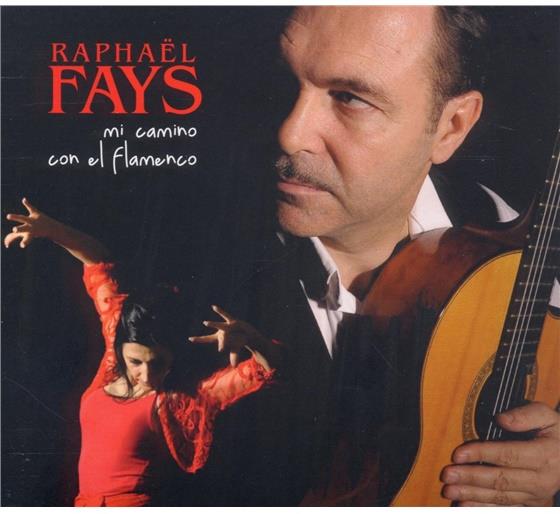 Raphael Fays - Mi Camino Con El Flamenco