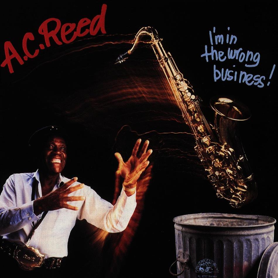 A.C. Reed - I'm In The Wrong Business