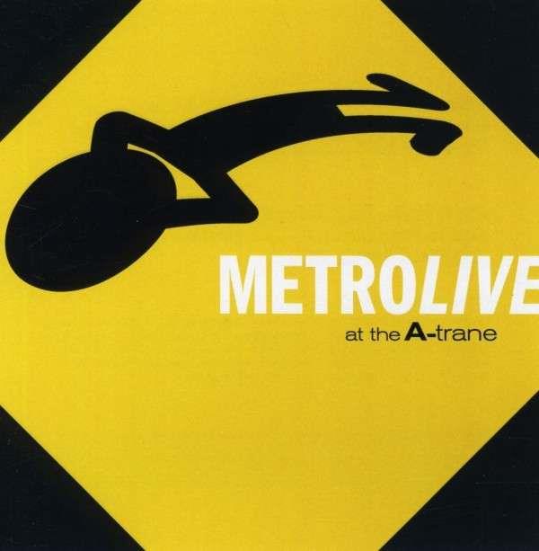 Metro - Live At The A-Trane
