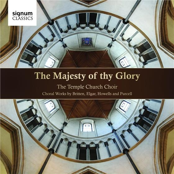 Temple Church Choir + Players & Purcell / Elgar / Britten / Howells - The Majesty Of Thy Glory