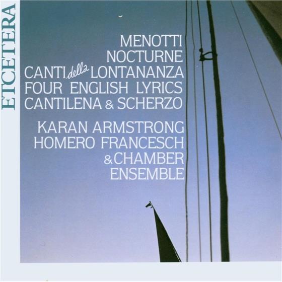 Armstrong Karan / Francesch Homero & Gian Carlo Menotti (1911-2007) - Canti Della Lontananza, Cantilena E Sch. Remastered